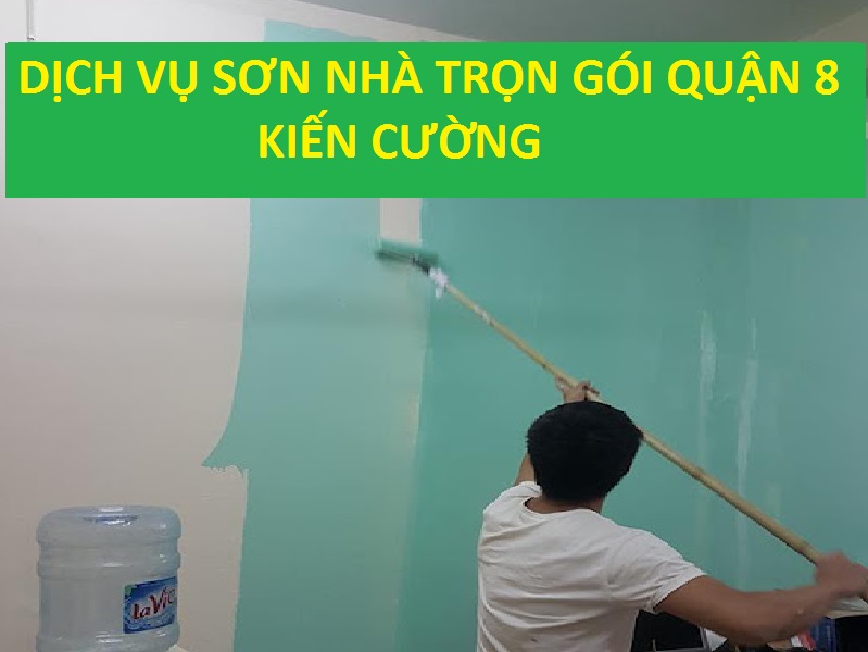 Dịch vụ sơn nhà trọn gói quận 8 Kiến Cường